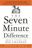 The Seven Minute Difference: Small Steps to Big Changes