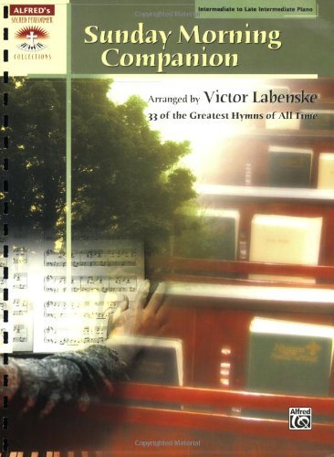 Sunday Morning Companion: 33 of the Greatest Hymns of All Time (Piano) (Sacred Performer Collections)