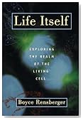 Life Itself: Exploring the Realm of the Living Cell