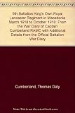 9th Battalion, King's Own Royal Lancaster Regiment in Macedonia, March 1918 to October 1918 : from the war diary of Captain Cumberland RAMC with additional details from the official battalion war diar