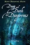 Deep and Dark and Dangerous