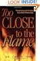 Too Close to the Flame