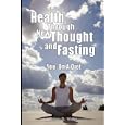 Health Through New Thought and Fasting - You: On A Diet by Wallace, D. Wattles and Elizabeth Towne