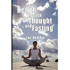 Click here to buy Health Through New Thought and Fasting - You: On A Diet by  Wallace, D. Wattles and Elizabeth Towne.