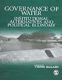 Governance of water : institutional alternatives and political economy