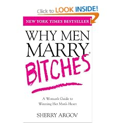 Why Men Marry Bitches: A Woman's Guide to Winning Her Man's Heart