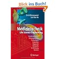 Medizintechnik: Life Science Engineering: Life Science Engineering. Interdisziplinarit�t, Biokompatibilit�t, Technologien, Implantate, Diagnostik, Werkstoffe, Zertifizierung, Business