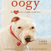 Oogy: The Dog Only a Family Could Love | [Larry Levin]