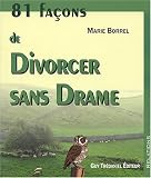 81 fa�ons de divorcer sans drame