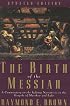 The Birth of the Messiah: A Commentary on the Infancy Narratives in the Gospels of Matthew and Luke (The Anchor Yale Bible Reference Library)
