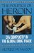 The Politics of Heroin: Central Intelligence Agency Complicity in the Global Drug Trade