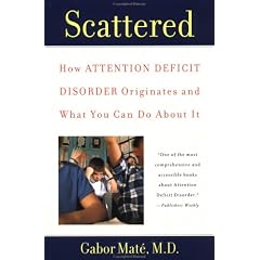 Scattered: How Attention Deficit Disorder Originates and What You Can Do about It