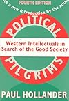 Political Pilgrims: Travels of Western Intellectuals to the Soviet Union, China and Cuba, 1928-1978