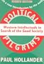Political Pilgrims: Western Intellectuals in Search of the Good Society
