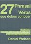 27 Phrasal Verbs Que Debes Conocer (Spanish Edition)