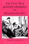 The Civil War Bawdy Houses of Washington, D.C. with Other