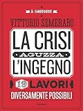 La crisi aguzza l'ingegno