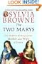 The Two Marys: The Hidden History of the Mother and Wife of Jesus