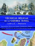 Técnicas Bélicas de la Guerra Naval 1190 a.c.-Presente: Equipamiento, Técnicas de Combate, Comandantes y Barcos (Tecnicas Belicas)
