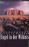 Engel in der Wildnis. Die Australien Saga 2 - Patricia Hickman