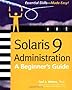 Solaris 9 Administration: A Beginner's Guide (Essential Skills (McGraw Hill))