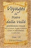 Voyages de Pietro della Valle, gentilhomme romain, dans la Turquie, l\'Egypte, la Palestine, la Perse, les Indes Orientales, & autres lieux: Tome 7 (French Edition)