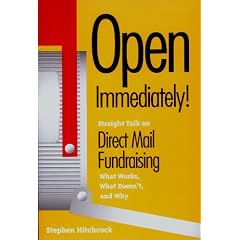 Open Immediately: Straight Talk on Direct Mail Fundraising : What Works, What Doesn'T, and Why