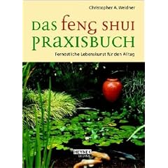 Feng Shui Praxisbuch. Fern�stliche Lebenskunst f�r den Alltag