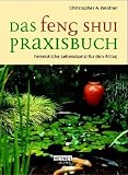 Feng Shui Praxisbuch. Fern�stliche Lebenskunst f�r den Alltag