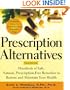Prescription Alternatives, Third Edition : Hundreds of Safe, Natural Prescription-Free Remedies to Restore and Maintain Your Health