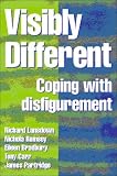 Visibly Different: Coping With Disfigurement