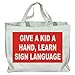 GIVE A KID A HAND, LEARN SIGN LANGUAGE Totebag (Cotton Tote / Bag)