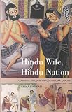 Hindu Wife, Hindu Nation: Community, Religion, and Cultural Nationalism