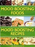 Mood Boosting Foods with Mood Boosting Recipes (Healing Foods Series)