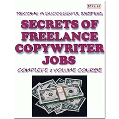 Secrets of Freelance Copywriter Jobs - The Complete 3 Volume Course