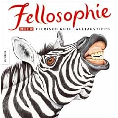 Fellosophie. Mehr tierisch gute Alltagstipps