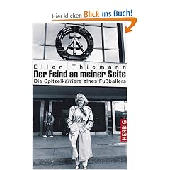 Der Feind an meiner Seite: Die Spitzelkarriere eines Fu�ballers