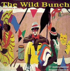 CD-Charts  Music : The Wild Bunch: 27 Instrumental Reggae Classics