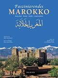 Faszinierendes Marokko: Menschen, Kultur, St&auml;dte, Landschaften - Muriel Brunswig-Ibrahim