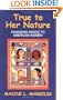 True to Her Nature : Changing Advice to American Women