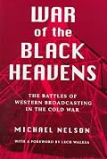 War of the Black Heavens: The Battles of Western Broadcasting in the Cold War