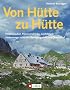 Von H�tte zu H�tte: H�ttenzauber, Panoramablicke, Gipfelgl�ck. H�henwege zwischen Berchtesgaden und Oberstdorf