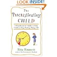 The Procrastinating Child: A Handbook for Adults to Help Children Stop Putting Things Off by Rita Emmett