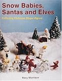 Snow Babies, Santas and Elves: Collecting Christmas Bisque Figures