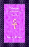 Visions of a Cryptic Mystery: Volume One