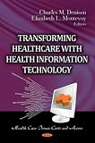 Transforming Healthcare With Health Information Technology (Health Care Issues, Costs and Access)