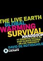 The Live Earth Global Warming Survival Handbook: 77 Essential Skills to Stop Climate Change or Live Through It