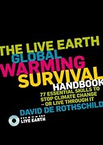 The Live Earth Global Warming Survival Handbook: 77 Essential Skills to Stop Climate Change or Live Through It