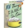 101 Things to Do With a Slow Cooker