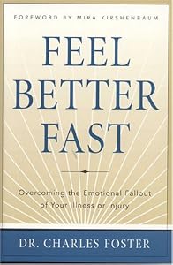 Image of Feel Better Fast: Overcoming the Emotional Fallout of Your Illness or Injury